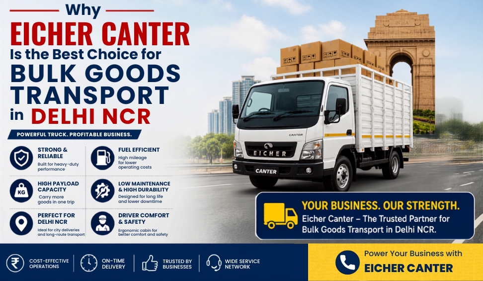 Why Eicher Canter Is the Best Choice for Bulk Goods Transport in Delhi NCR